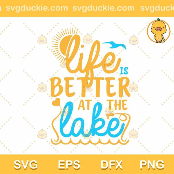 Life Better At The Lake SVG, Lake SVG, Free Life In The Lake SVG DXF EPS PNG