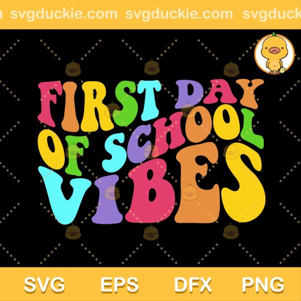 Fist Day Of School Vibes SVG, Back To School 2022 SVG, Teacher First Day SVG DXF EPS PNG