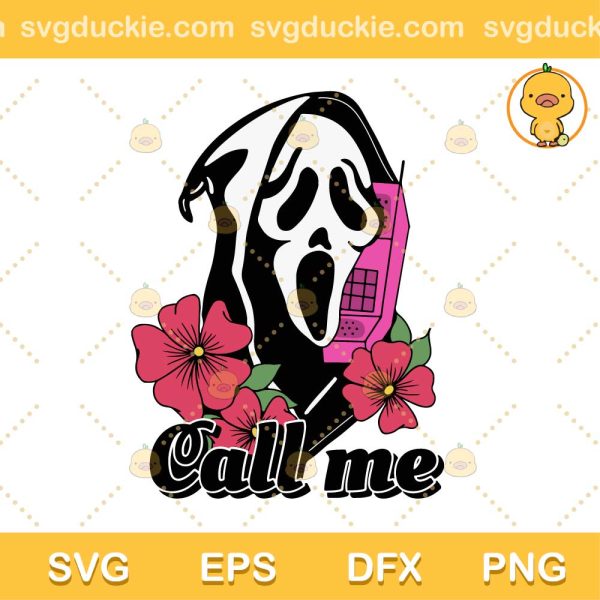 Scream Call Me SVG, Ghostface Call Me SVG, Scream Horror Movie Ghost Face Mask Call Me Phone And Flowers SVG PNG DXF EPS