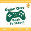 Game Over Back To Shool 2022 SVG, Back To School SVG, New Schoolyear SVG DXF EPS PNG