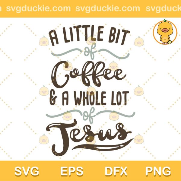 A little Bit Coffee SVG, Coffee Cute Design SVG, Coffee Quote SVG PNG EPS DXF