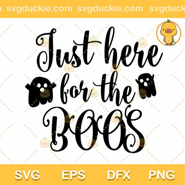Just Here For The Boo's SVG, Boo Halloween SVG, Quotes Boo Halloween SVG PNG EPS DXF
