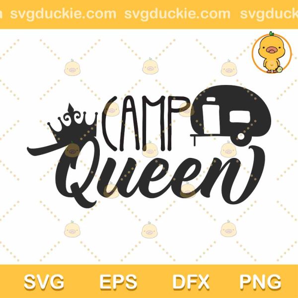 Camp Queen SVG, Camping SVG, Camper SVG PNG EPS DXF