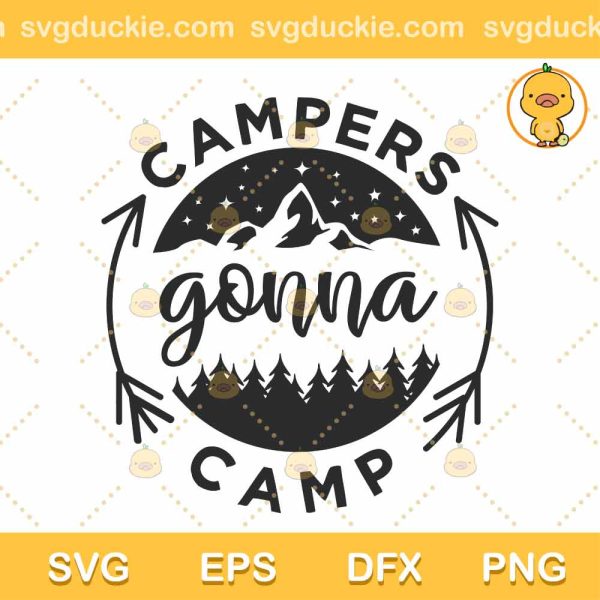 Campers Gonna Camp SVG, Camping Design, Camping SVG PNG EPS DXF