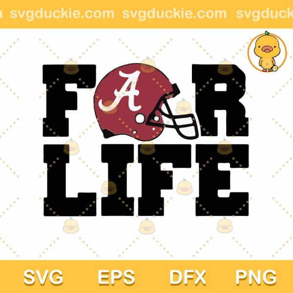 For Life Alabama Football SVG, The University Of Alabama Football Team Is My Life SVG, For Life SVG PNG DXF EPS