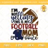 I Am Not Yelling Football Mom SVG, I Am Not Yelling This Is My Football Mom Voice SVG, Quotes Football Mom SVG PNG EPS DXF