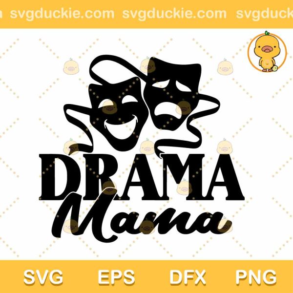 Mother Gift Drama Mama SVG, Mother Day SVG, Drama Mama SVG PNG EPS DXF