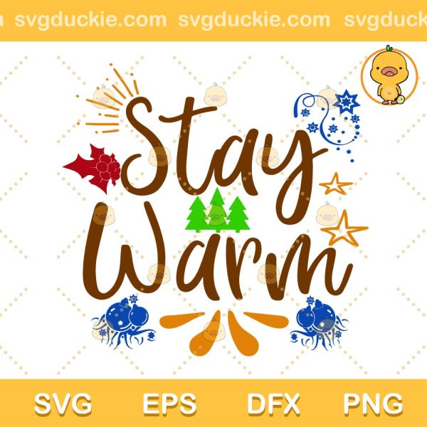 Stay warm SVG, Merry Christmas SVG, Quotes Christmas SVG PNG EPS DXF