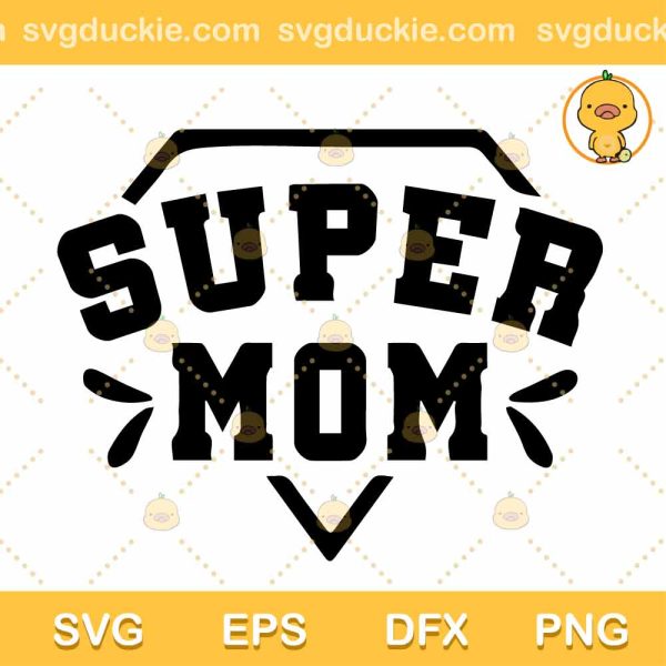 Supper Mom SVG, Supper Mommy SVG, Mothers Day SVG PNG EPS DXF