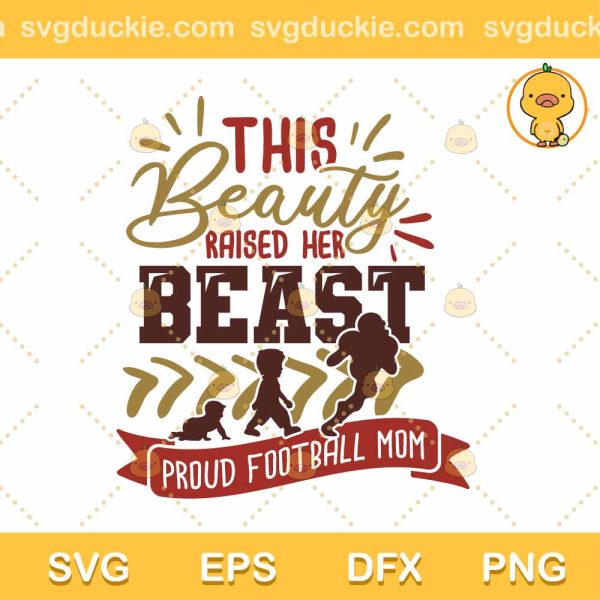 This Beauty Raised Her Beast SVG, Pround Football Mom SVG, Quotes Football Mom SVG PNG DXF EPS