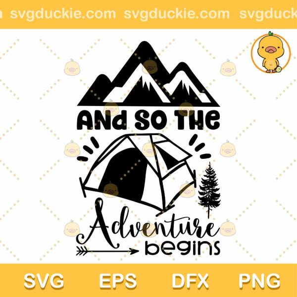 And So The Adventure Begins SVG, Adventure SVG, Camping SVG PNG EPS DXF