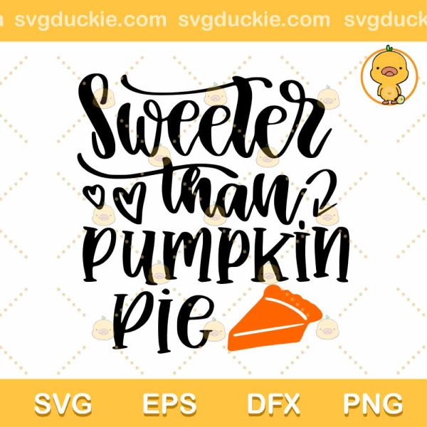 Sweeter Than Pumpkin Pie SVG, Quotes Halloween SVG, Happy Halloween SVG PNG EPS DXF