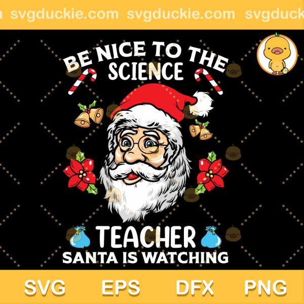 Be Nice To The Science SVG, Santa Claus SVG, Happy Christmas SVG PNG EPS DXF