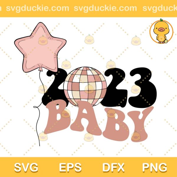 2023 Baby SVG, Hello 2023 SVG, Cute Happy New Year 2023 SVG PNG EPS DXF
