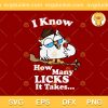 I Know How Many Licks It Takes SVG, How Many Licks SVG, Trending T Shirt SVG PNG EPS DXF