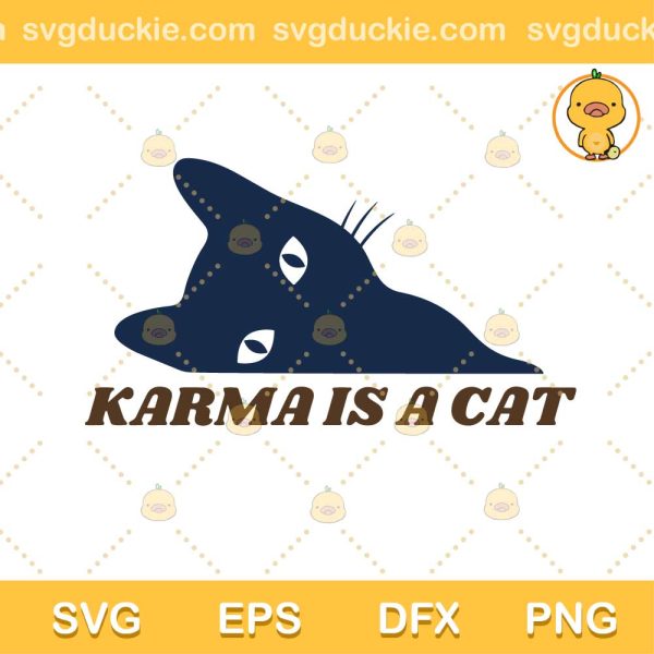Karma Is A Cat SVG, Karma SVG, Karma Taylor Swift SVG PNG EPS DXF