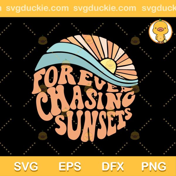 Forever Chasing Sunsets SVG, Wavy Words Aesthetic SVG, Cute Summer Beache SVG PNG EPS DXF