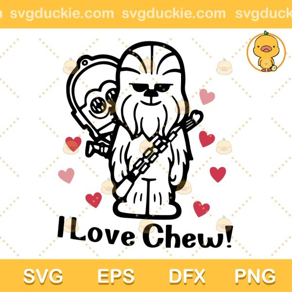 I Love Chew Chewbacca Valentines SVG, I Love Chew SVG, Chew Star Wars Valentine SVG PNG EPS DXF