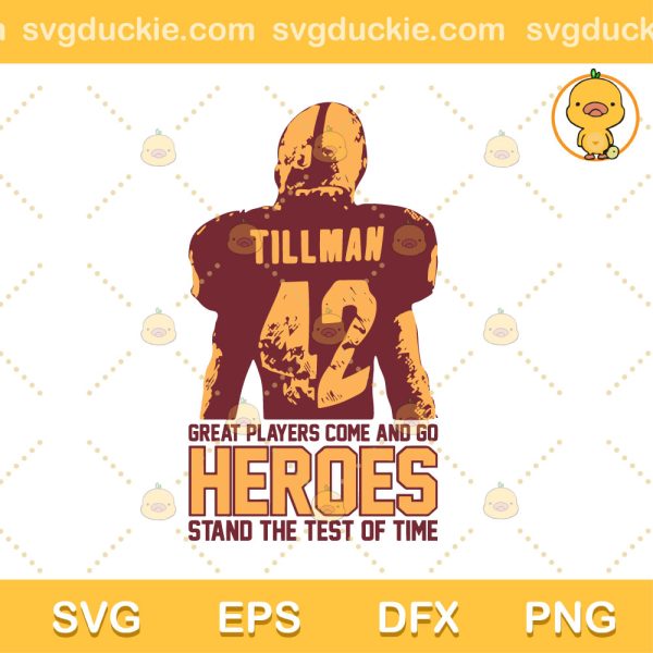 Pat Tillman Heroes SVG, Great Players Come And Go HEROES Stand The Test Of Time SVG, Football SVG PNG EPS DXF