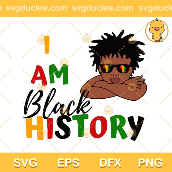 I Am Black History SVG, African American Kid Boy SVG, Black History SVG PNG EPS DXF