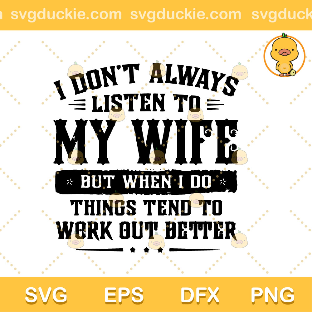 I Dont Always Listen To My Wife SVG PNG EPS DXF