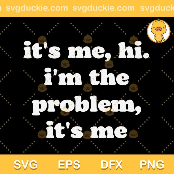 Its Me Hi Im The Problem SVG, Anti Hero Lyrics By Taylor Swiftie SVG, Taylor Swift SVG PNG EPS DXF