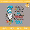 Keep Being You Dr Seuss SVG, Whether You Color The World SVG, Dr Seuss SVG PNG EPS DXF