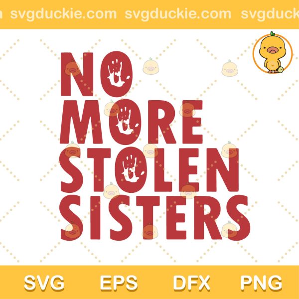No More Stolen Sisters SVG, No More Stolen Sisters MMIW SVG, Freedom For Women SVG PNG EPS DXF