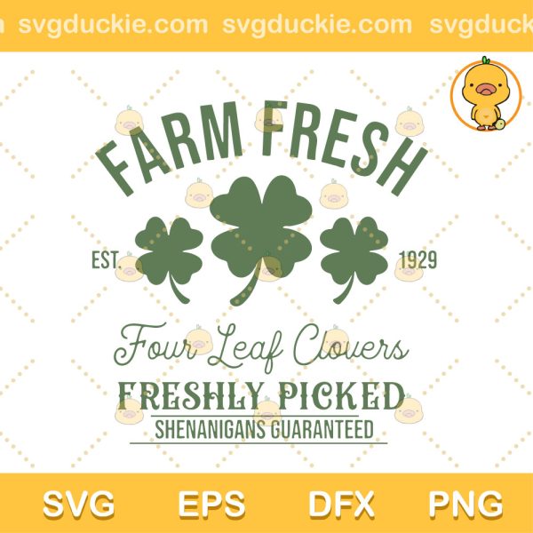 Farm Fresh Four Leaf Clovers SVG, St Patrick Day Shamrock SVG, Patrick Day SVG PNG EPS DXF