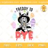 Freddy To Dye SVG, Freddy Happy Easter SVG, Funny Horror Easter Egg SVG PNG EPS DXF