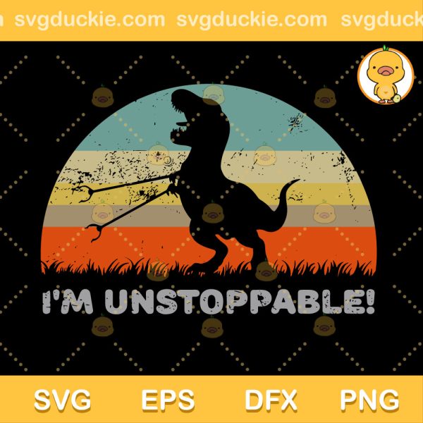 Funny I'm Unstoppable T Rex SVG, Funny I'm Unstoppable T Rex With Trash Grabber Pickup Tool SVG, Funny T Rex SVG PNG EPS DXF