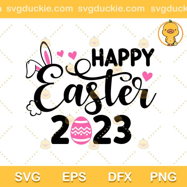 Happy Easter 2023 SVG, Bunny Easter Cute 2023 SVG, Easter Day SVG PNG EPS DXF