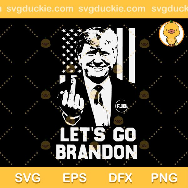 Let's Go Brandon Trump Flip Off Biden SVG, Let's Go Brandon Trump SVG, Support Donald Trump SVG PNG EPS DXF