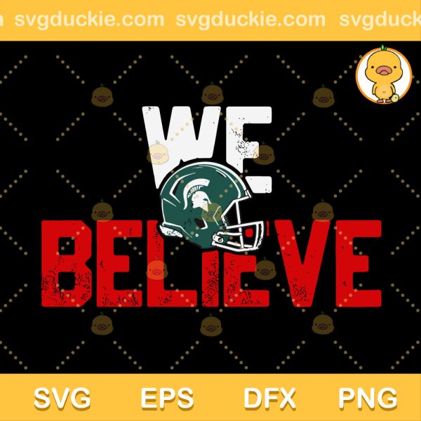 MSU Spartans We Believe SVG, Spartans Strong SVG, Spartans MSU SVG PNG EPS DXF