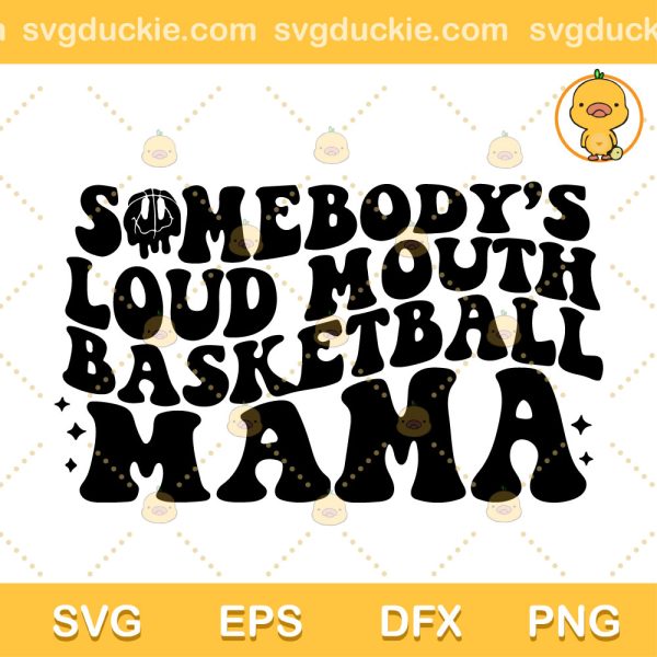 Somebody's Loud Mouth SVG, Basketball Mama Melting Smile SVG, Basketball Mom SVG PNG EPS DXF