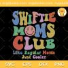 Swiftie Moms Club SVG, Swiftie Moms Club Like Regular Moms Just Cooler SVG, Mother Day SVG PNG EPS DXF