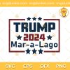 Trump 2024 Mar-a-Lago SVG, Trump 2024 SVG, Support Donald Trump 2024 SVG PNG EPS DXF