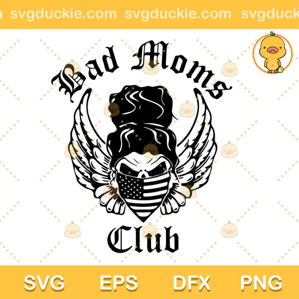 Bad Mom Club SVG, Messy Bun Skull SVG, Messy Bun SVG PNG EPS DXF