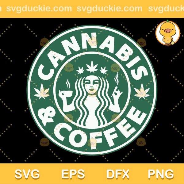 Starbucks Cannabis SVG, Cannabis SVG, Marijuana SVG PNG EPS DXF