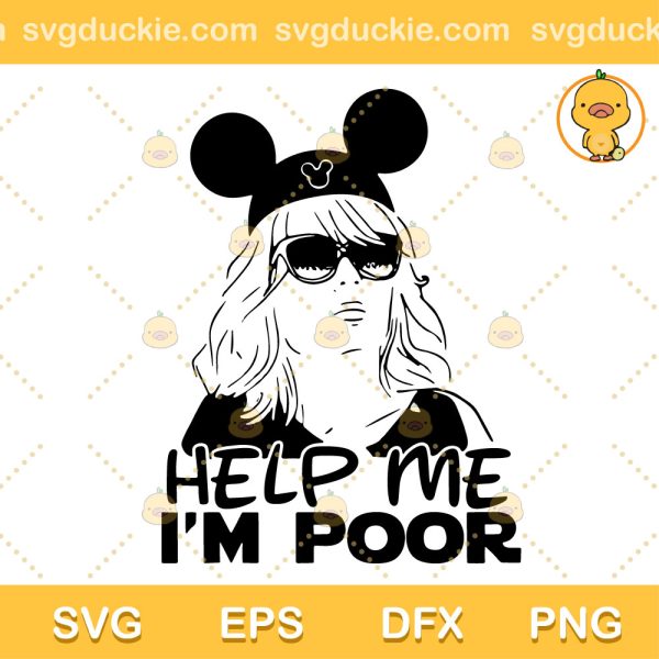 Help Me I'm Poor Disney SVG, Disney Poor SVG, Best i’m Disney Poor Disneyworld SVG PNG EPS DXF