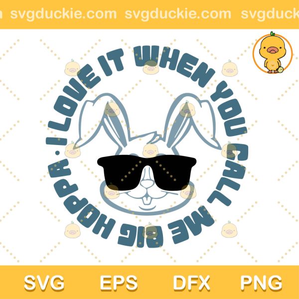 Big Hoppa Bunny SVG, I Love It When You Call Me Big Hoppa Bunny SVG, The Notorious B.I.G Rap Singer SVG PNG EPS DXF