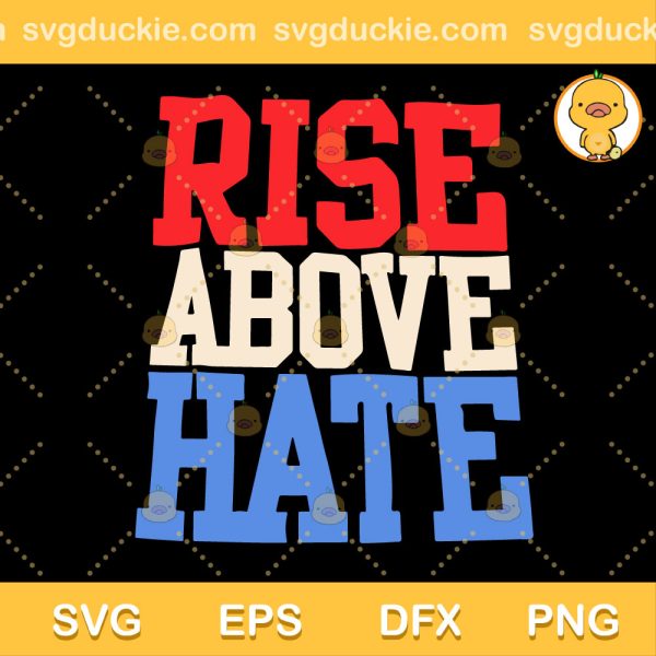 John Cena Rise Above Hate SVG, Text Rise Above Hate SVG, Anti Racist SVG PNG EPS DXF