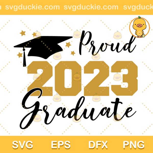 Proud 2023 Graduate SVG, Graduation 2023 SVG, Proud Graduate SVG PNG EPS DXF