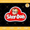 Slay Doh SVG, Jason Voorhees SVG, Friday The 13th SVG PNG EPS DXF