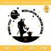 When You Wish Upon A Death Star SVG, Force With You SVG, Star Wars SVG PNG EPS DXF