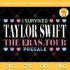 I Survived Taylor Swift The Eras Tour SVG, I Survived The Eras Tour Presale SVG, Taylor Swift The Eras Tour 2023 SVG PNG EPS DXF