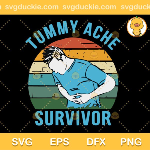 Ummy Ache Survivor SVG, Tummy Ache Survivor SVG, Tummy Ache SVG PNG EPS DXF
