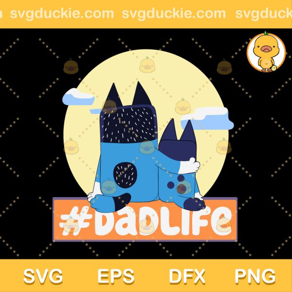 Bluey Dadlife Dad And Son Best SVG, Bluey Dadlife SVG, Bluey Happy Fathers Day SVG PNG EPS DXF