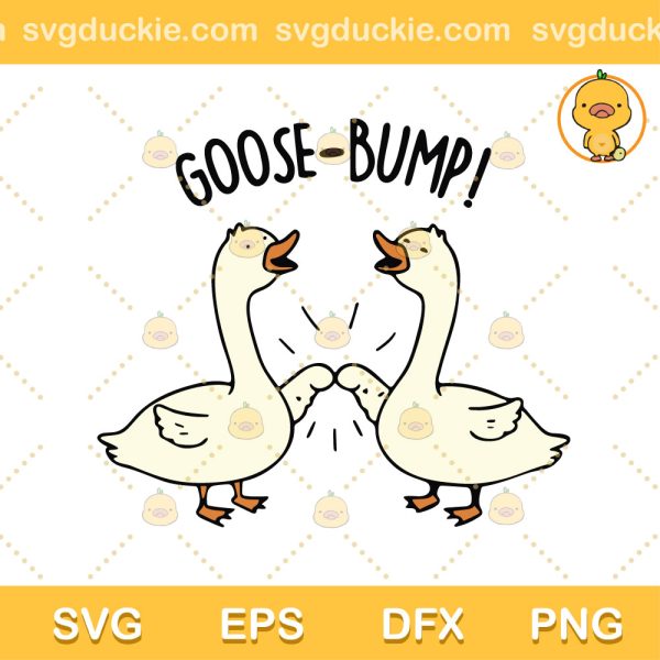 Goose Bump Best Friends Best SVG, Goose Bump SVG, Funny Goose SVG PNG EPS DXF