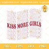 LGBTQ Kiss More Girls SVG, LGBTQ SVG, Kiss More Girls SVG PNG EPS DXF